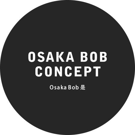 OSAKA BOB CONCEPT OsakaBob是