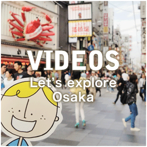 VIDEOS Let's explore Osaka