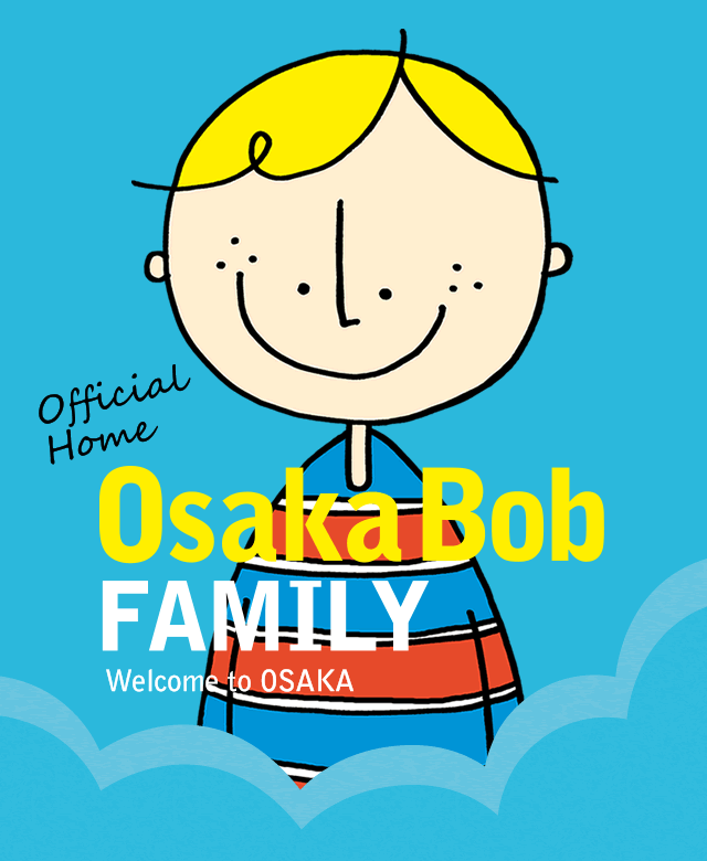 Osaka Bob FAMILY: Welcome to OSAKA